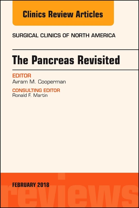 The Pancreas Revisited, An Issue of Surgical Clinics (Volume 98-1) (The Clinics: Surgery, Volume 98-1)