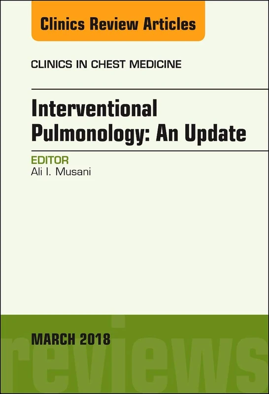 Interventional Pulmonology, An Issue of Clinics in Chest Medicine (Volume 39-1) (The Clinics: Internal Medicine, Volume 39-1)