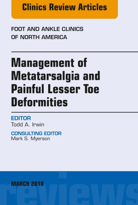 Management of Metatarsalgia and Painful Lesser Toe Deformities , An issue of Foot and Ankle Clinics of North America: Volume 23-1 (The Clinics: Orthopedics, Volume 23-1)