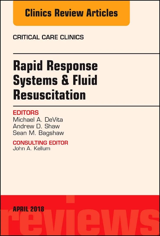 Rapid Response Systems/Fluid Resuscitation, An Issue of Critical Care Clinics (Volume 34-2) (The Clinics: Internal Medicine, Volume 34-2)