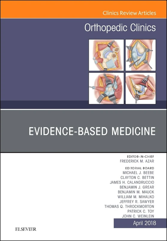 Evidence-Based Medicine, An Issue of Orthopedic Clinics (Volume 49-2) (The Clinics: Orthopedics, Volume 49-2)