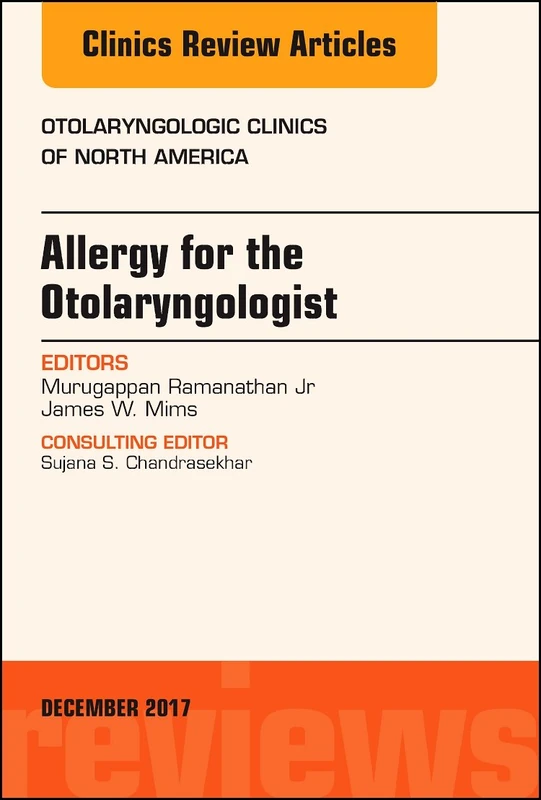 Allergy for the Otolaryngologist, An Issue of Otolaryngologic Clinics of North America (Volume 50-6) (The Clinics: Surgery, Volume 50-6)