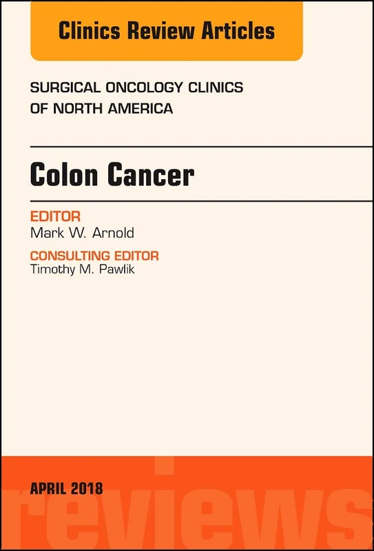 Colon Cancer, An Issue of Surgical Oncology Clinics of North America (Volume 27-2) (The Clinics: Surgery, Volume 27-2) - Image 1