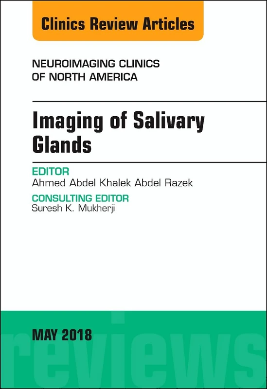 Imaging of Salivary Glands, An Issue of Neuroimaging Clinics of North America (Volume 28-2) (The Clinics: Radiology, Volume 28-2)