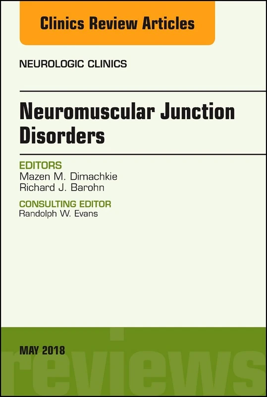 Neuromuscular Junction Disorders, An Issue of Neurologic Clinics (Volume 36-2) (The Clinics: Radiology, Volume 36-2)