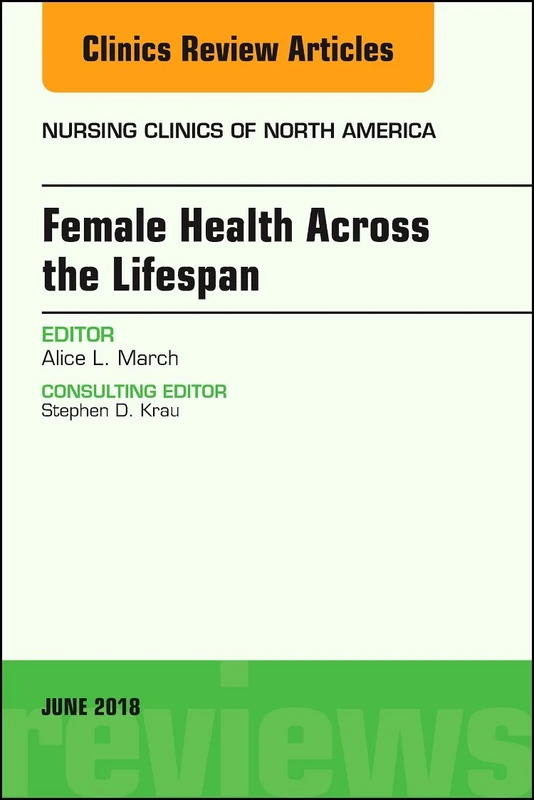 Women's Health Across the Lifespan, An Issue of Nursing Clinics (Volume 53-2) (The Clinics: Nursing, Volume 53-2)