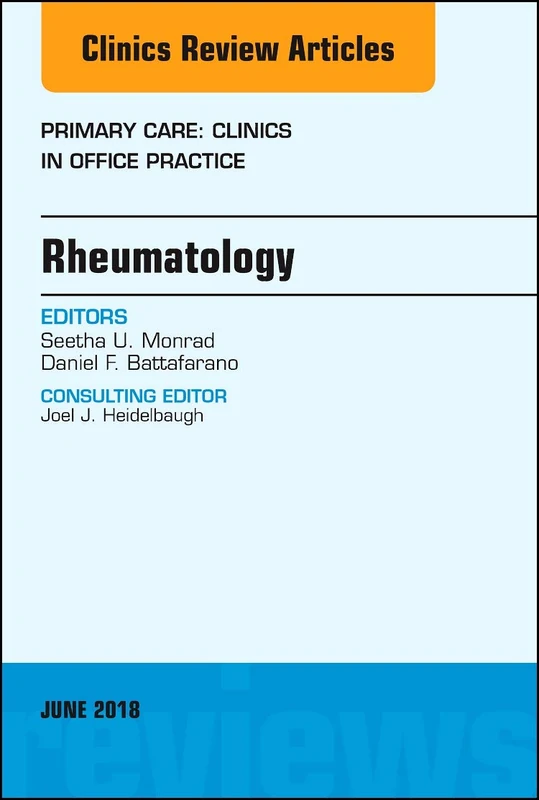 Rheumatology, An Issue of Primary Care: Clinics in Office Practice (Volume 45-2) (The Clinics: Internal Medicine, Volume 45-2)
