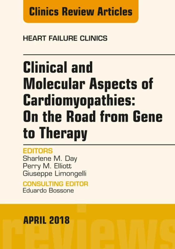 Clinical and Molecular Aspects of Cardiomyopathies: On the road from gene to therapy, An Issue of Heart Failure Clinics: Volume 14-2 (The Clinics: Internal Medicine, Volume 14-2)