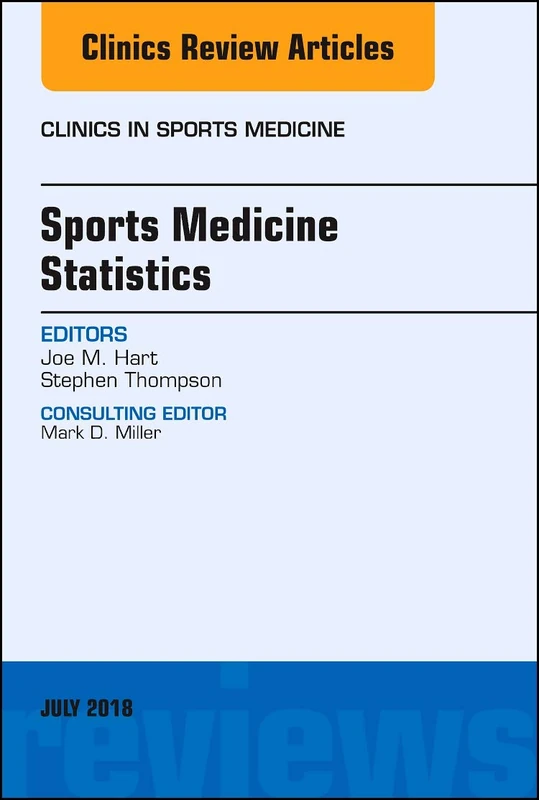 Sports Medicine Statistics, An Issue of Clinics in Sports Medicine (Volume 37-3) (The Clinics: Orthopedics, Volume 37-3)