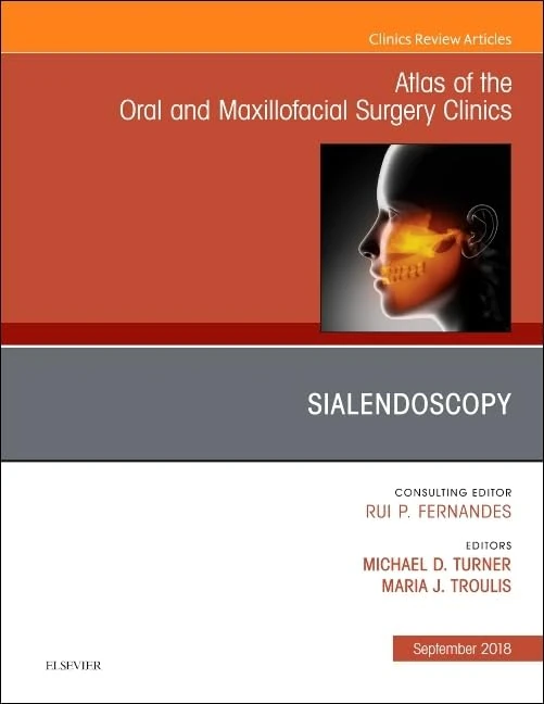 Sialendoscopy, An Issue of Atlas of the Oral & Maxillofacial Surgery Clinics (Volume 26-2) (The Clinics: Dentistry, Volume 26-2)