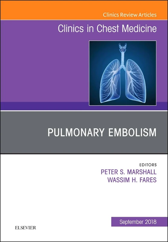 Pulmonary Embolism, An Issue of Clinics in Chest Medicine (Volume 39-3) (The Clinics: Internal Medicine, Volume 39-3)
