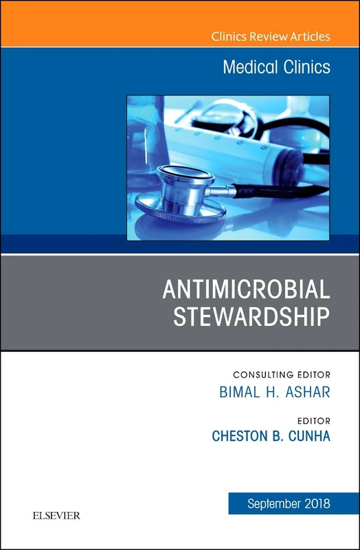 Antimicrobial Stewardship, An Issue of Medical Clinics of North America (Volume 102-5) (The Clinics: Internal Medicine, Volume 102-5)
