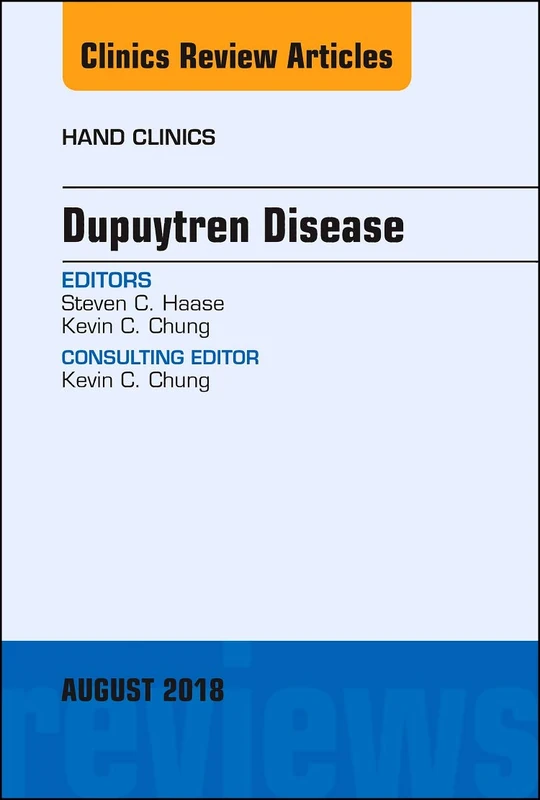 Dupuytren Disease, An Issue of Hand Clinics (Volume 34-3) (The Clinics: Orthopedics, Volume 34-3)