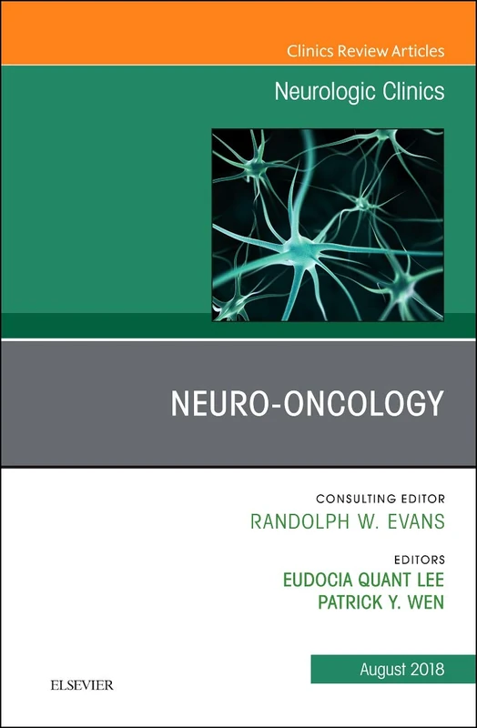 Neuro-oncology, An Issue of Neurologic Clinics (Volume 36-3) (The Clinics: Radiology, Volume 36-3)
