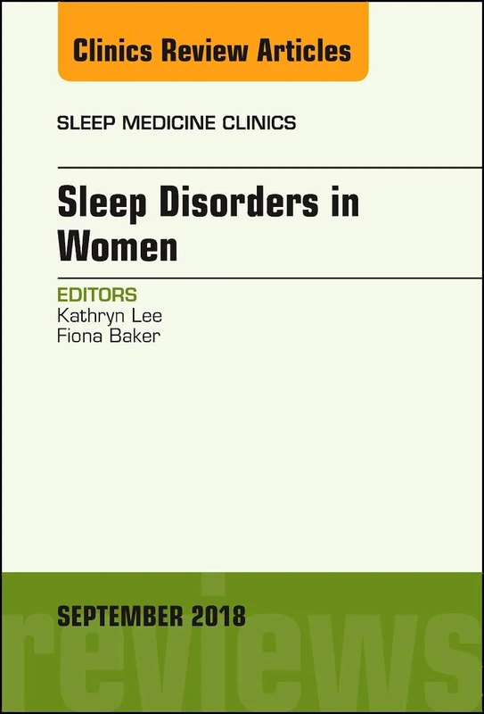 Sleep Issues in Women's Health, An Issue of Sleep Medicine Clinics (Volume 13-3) (The Clinics: Internal Medicine, Volume 13-3)