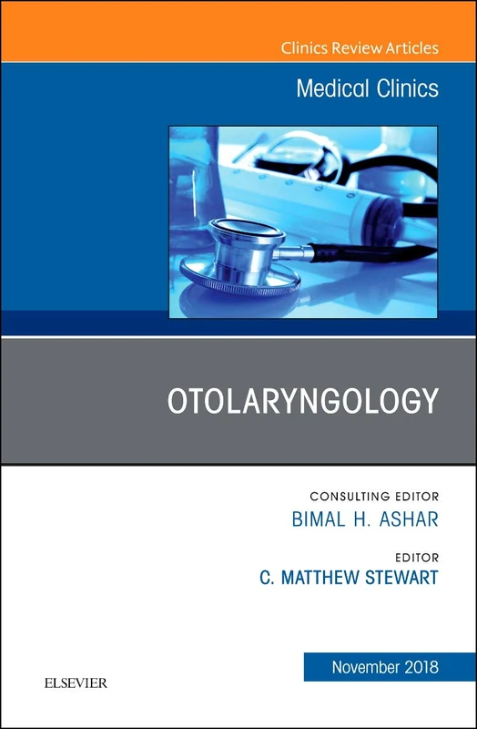 Otolaryngology, An Issue of Medical Clinics of North America (Volume 102-6) (The Clinics: Internal Medicine, Volume 102-6)