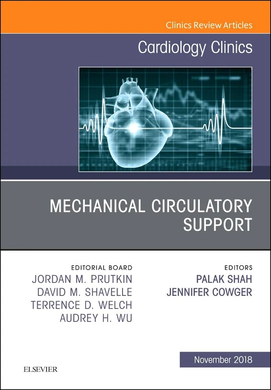 Mechanical Circulatory Support, An Issue of Cardiology Clinics (Volume 36-4) (The Clinics: Internal Medicine, Volume 36-4)