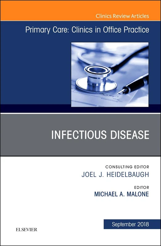 Infectious Disease, An Issue of Primary Care: Clinics in Office Practice (Volume 45-3) (The Clinics: Internal Medicine, Volume 45-3)