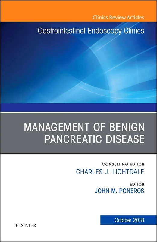 Management of Benign Pancreatic Disease, An Issue of Gastrointestinal Endoscopy Clinics (Volume 28-4) (The Clinics: Internal Medicine, Volume 28-4)
