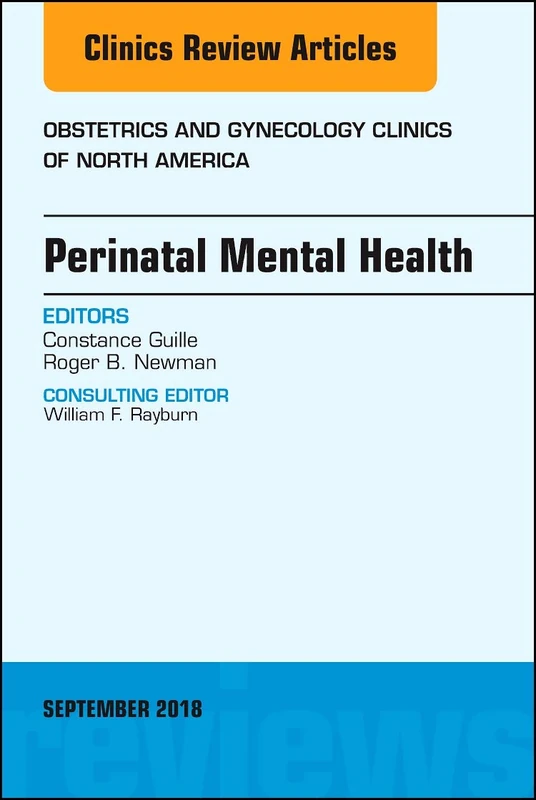 Perinatal Mental Health, An Issue of Obstetrics and Gynecology Clinics (Volume 45-3) (The Clinics: Internal Medicine, Volume 45-3)
