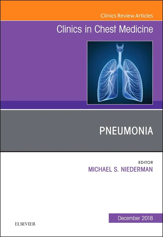 Pneumonia, An Issue of Clinics in Chest Medicine (Volume 39-4) (The Clinics: Internal Medicine, Volume 39-4)