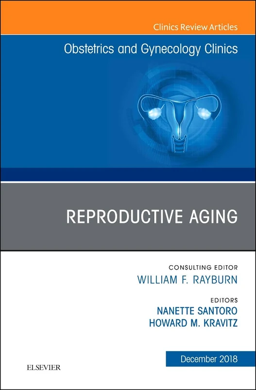 Reproductive Aging, An Issue of Obstetrics and Gynecology Clinics (Volume 45-4) (The Clinics: Internal Medicine, Volume 45-4) - Image 1