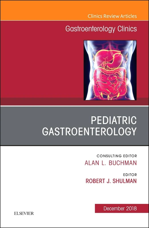 Pediatric Gastroenterology, An Issue of Gastroenterology Clinics of North America (Volume 47-4) (The Clinics: Internal Medicine, Volume 47-4)