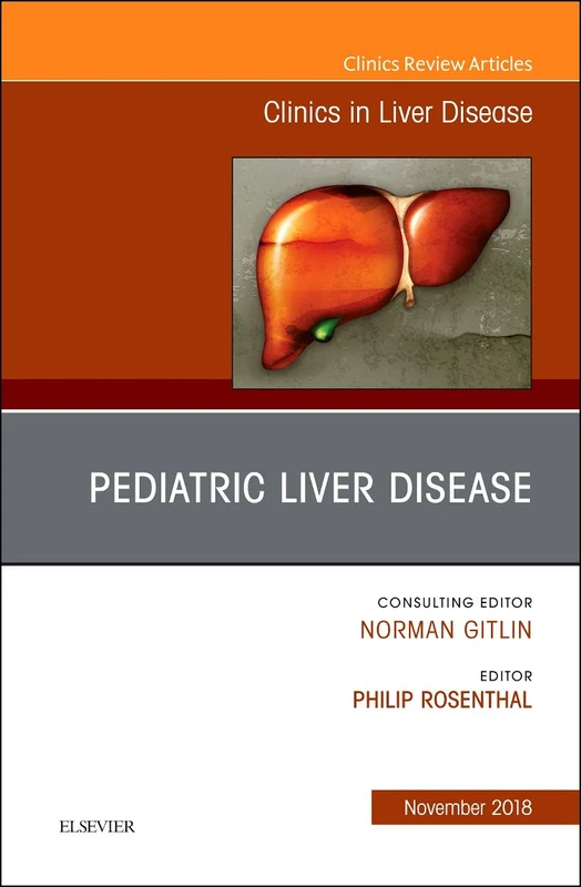 Pediatric Hepatology, An Issue of Clinics in Liver Disease (Volume 22-4) (The Clinics: Internal Medicine, Volume 22-4)