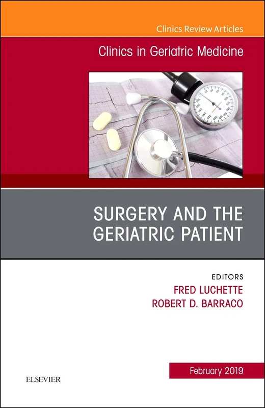 Surgery and the Geriatric Patient, An Issue of Clinics in Geriatric Medicine (Volume 35-1) (The Clinics: Internal Medicine, Volume 35-1)