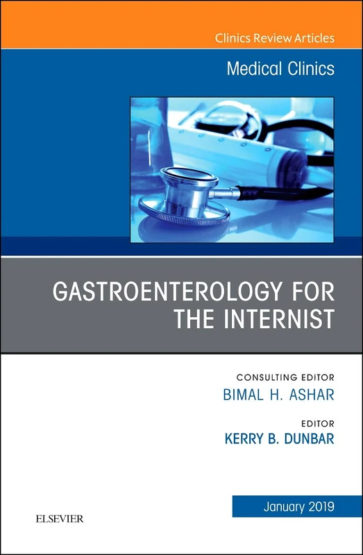 Gastroenterology for the Internist, An Issue of Medical Clinics of North America (Volume 103-1) (The Clinics: Internal Medicine, Volume 103-1)