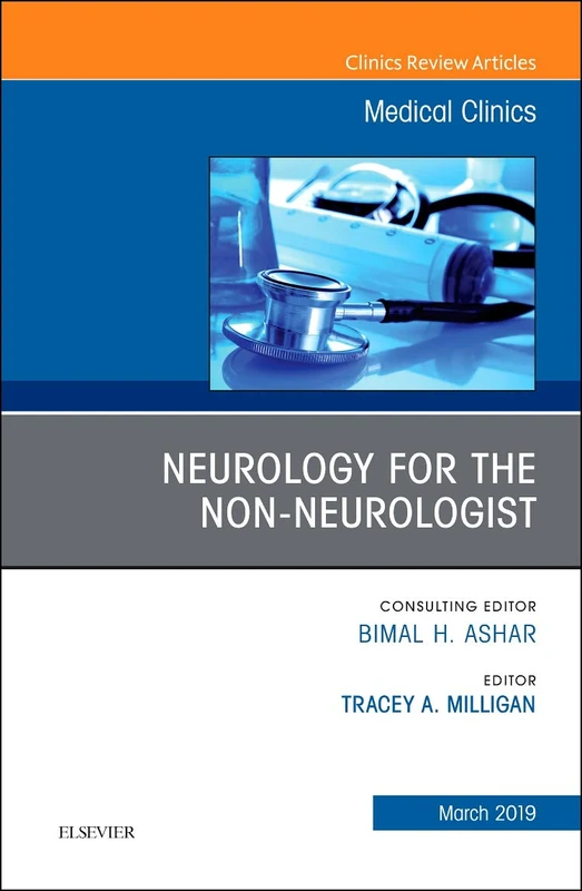 Neurology for the Non-Neurologist, An Issue of Medical Clinics of North America (Volume 103-2) (The Clinics: Internal Medicine, Volume 103-2)