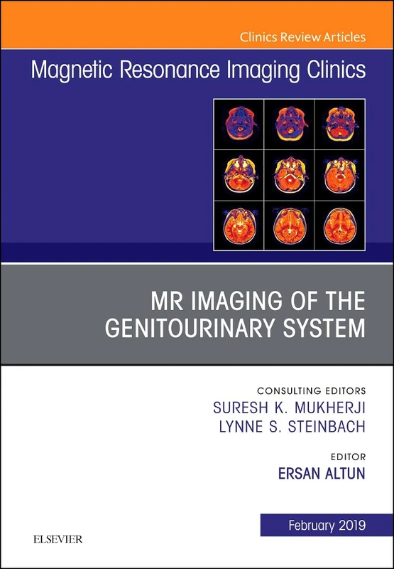 MRI of the Genitourinary System, An Issue of Magnetic Resonance Imaging Clinics of North America (Volume 27-1) (The Clinics: Radiology, Volume 27-1)