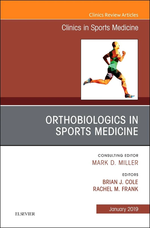 OrthoBiologics in Sports Medicine, An Issue of Clinics in Sports Medicine (Volume 38-1) (The Clinics: Orthopedics, Volume 38-1)