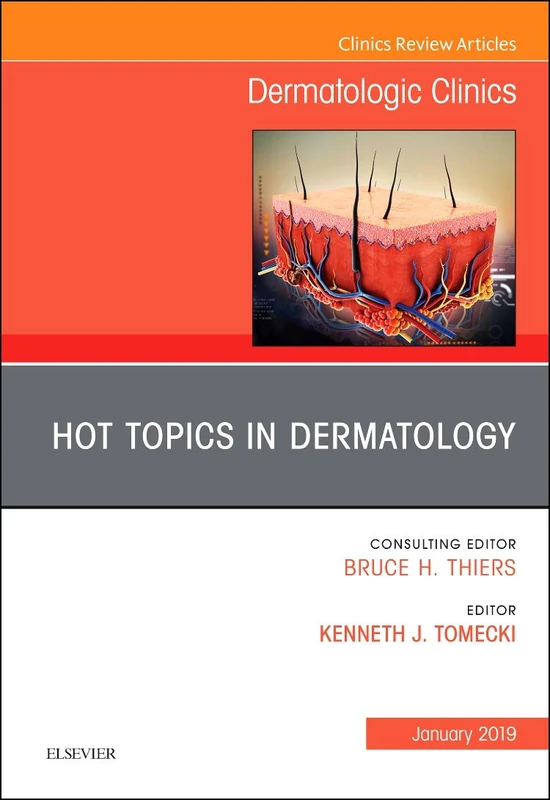 Hot Topics in Dermatology, An Issue of Dermatologic Clinics (Volume 37-1) (The Clinics: Dermatology, Volume 37-1)