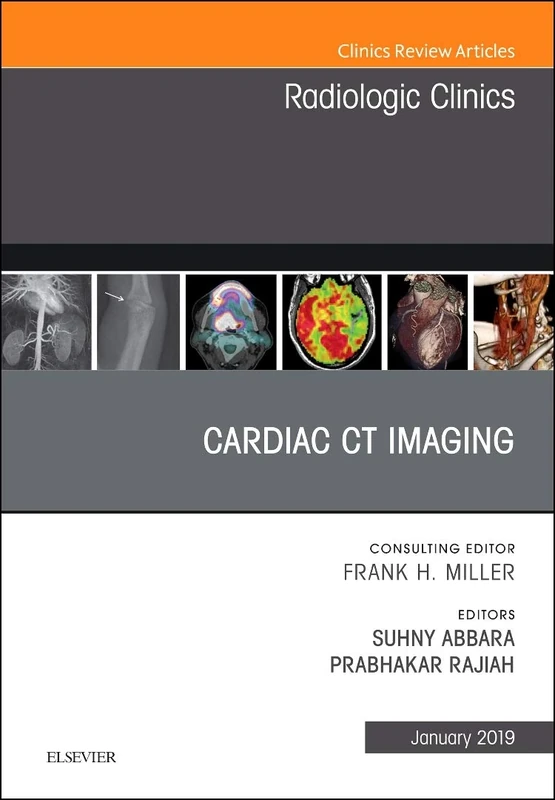 Cardiac CT Imaging, An Issue of Radiologic Clinics of North America (Volume 57-1) (The Clinics: Radiology, Volume 57-1)