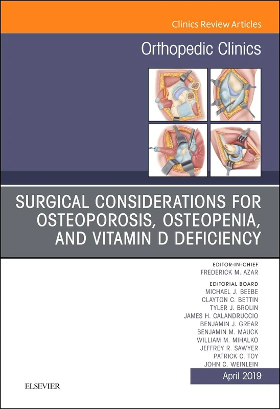 Surgical Considerations for Osteoporosis, Osteopenia, and Vitamin D Deficiency, An Issue of Orthopedic Clinics (Volume 50-2) (The Clinics: Orthopedics, Volume 50-2)