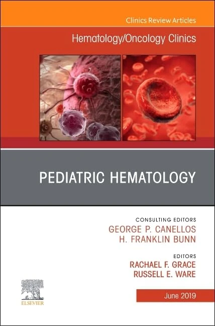 Pediatric Hematology , An Issue of Hematology/Oncology Clinics of North America (Volume 33-3) (The Clinics: Internal Medicine, Volume 33-3)