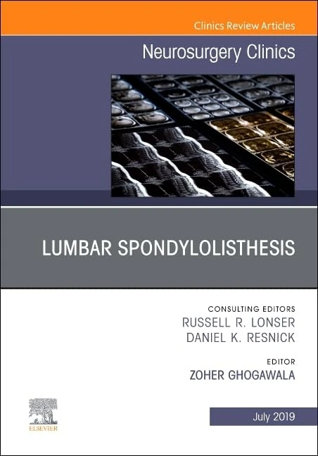 Lumbar Spondylolisthesis, An Issue of Neurosurgery Clinics of North America (Volume 30-3) (The Clinics: Surgery, Volume 30-3)