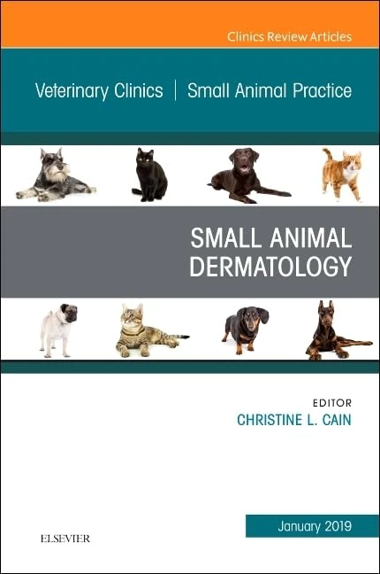 Dermatology, An Issue of Veterinary Clinics of North America: Small Animal Practice (Volume 49-1) (The Clinics: Veterinary Medicine, Volume 49-1)