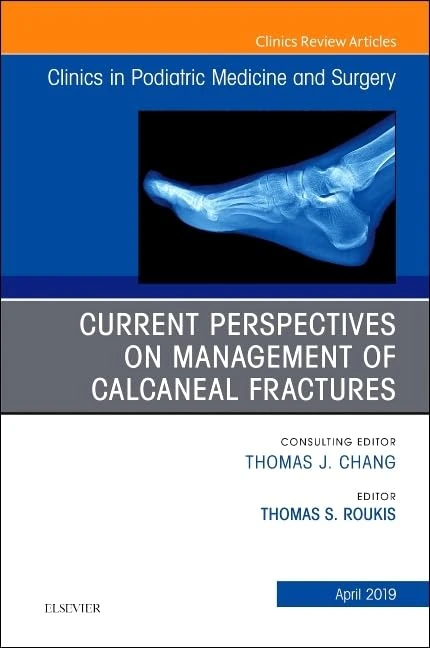 Current Perspectives on Management of Calcaneal Fractures, An Issue of Clinics in Podiatric Medicine and Surgery (Volume 36-2) (The Clinics: Orthopedics, Volume 36-2) - Image 1