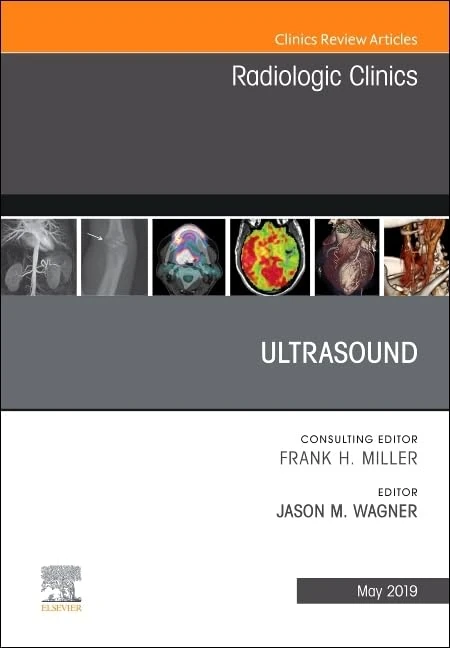 Ultrasound, An Issue of Radiologic Clinics of North America (Volume 57-3) (The Clinics: Radiology, Volume 57-3)