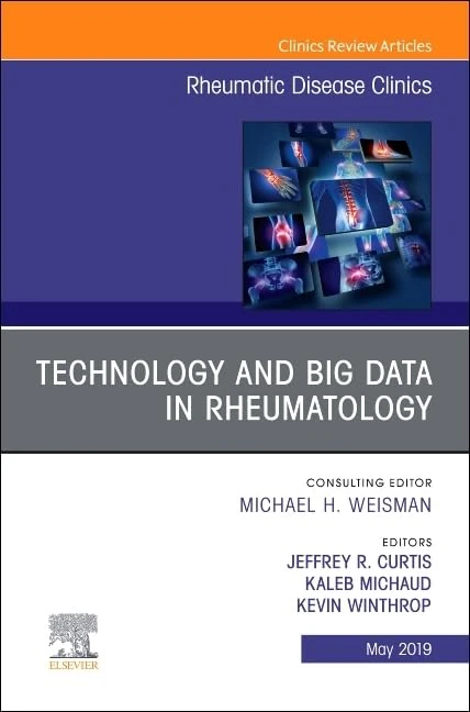 Technology and Big Data in Rheumatology , An Issue of Rheumatic Disease Clinics of North America (Volume 45-2) (The Clinics: Internal Medicine, Volume 45-2)
