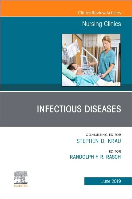 Infectious Diseases, An Issue of Nursing Clinics (Volume 54-2) (The Clinics: Nursing, Volume 54-2)
