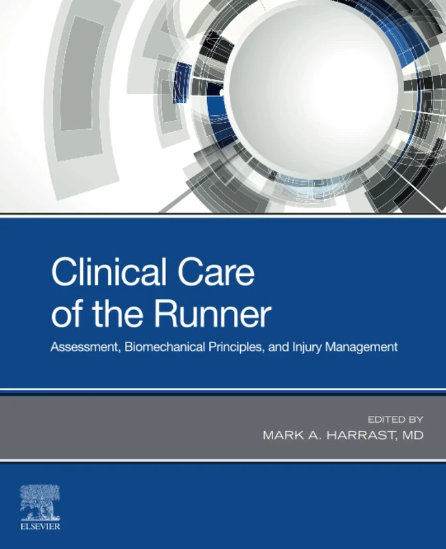 Clinical Care of the Runner: Assessment, Biomechanical Principles, and Injury Management