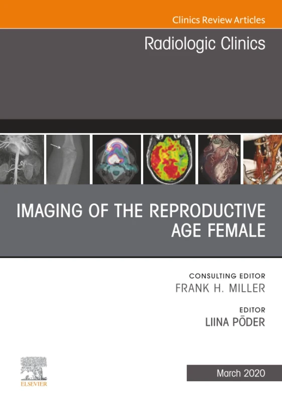 Imaging of the Reproductive Age Female, An Issue of Radiologic Clinics of North America: Volume 58-2 (The Clinics: Radiology, Volume 58-2)