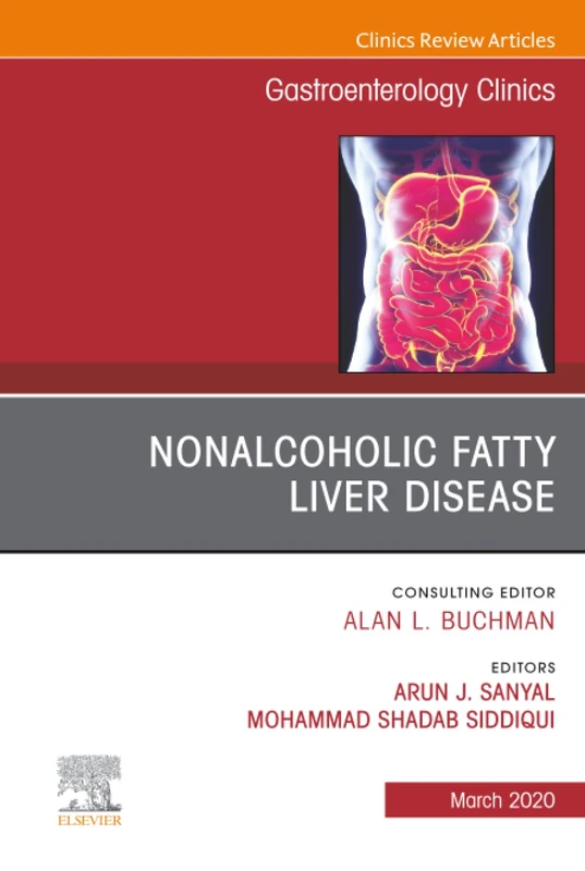 Fatty Liver Disease, An Issue of Gastroenterology Clinics of North America: Volume 49-1 (The Clinics: Internal Medicine, Volume 49-1)