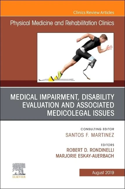 Medical Impairment and Disability Evaluation, & Associated Medicolegal Issues, An Issue of Physical Medicine and Rehabilitation Clinics of North ... 30-3) (The Clinics: Radiology, Volume 30-3)