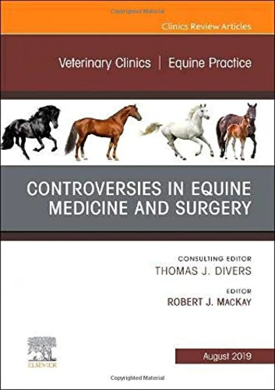 Controversies in Equine Medicine and Surgery, An Issue of Veterinary Clinics of North America: Equine Practice (Volume 35-2) (The Clinics: Veterinary Medicine, Volume 35-2)