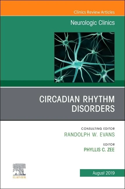Circadian Rhythm Disorders , An Issue of Neurologic Clinics (Volume 37-3) (The Clinics: Radiology, Volume 37-3)