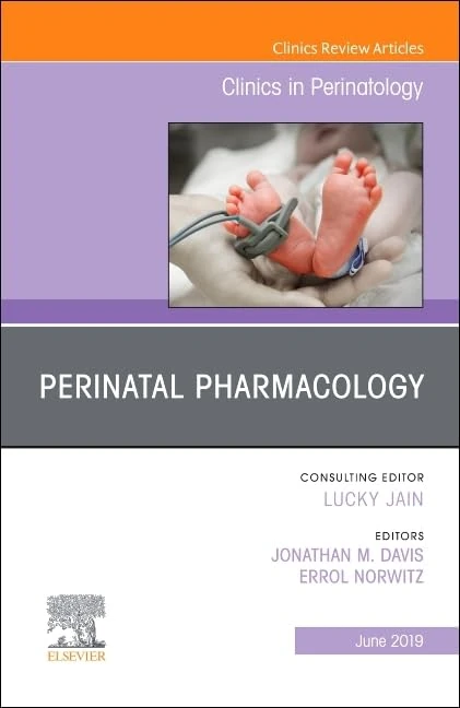 Perinatal Pharmacology, An Issue of Clinics in Perinatology (Volume 46-2) (The Clinics: Orthopedics, Volume 46-2)